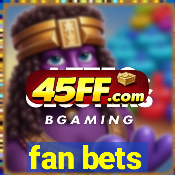 fan bets